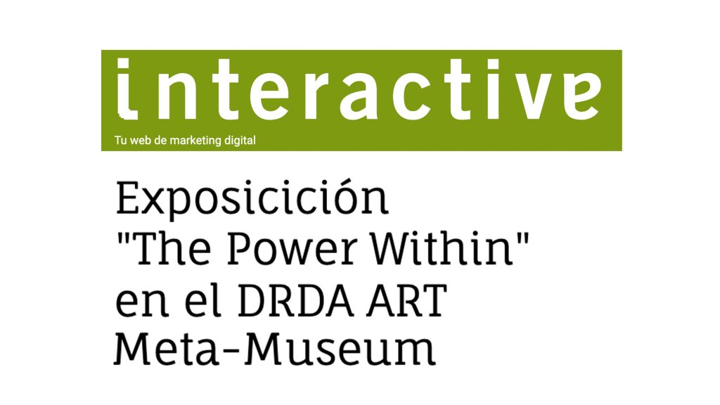 news-the-power-within-exhibition-Interactiva-drda-art